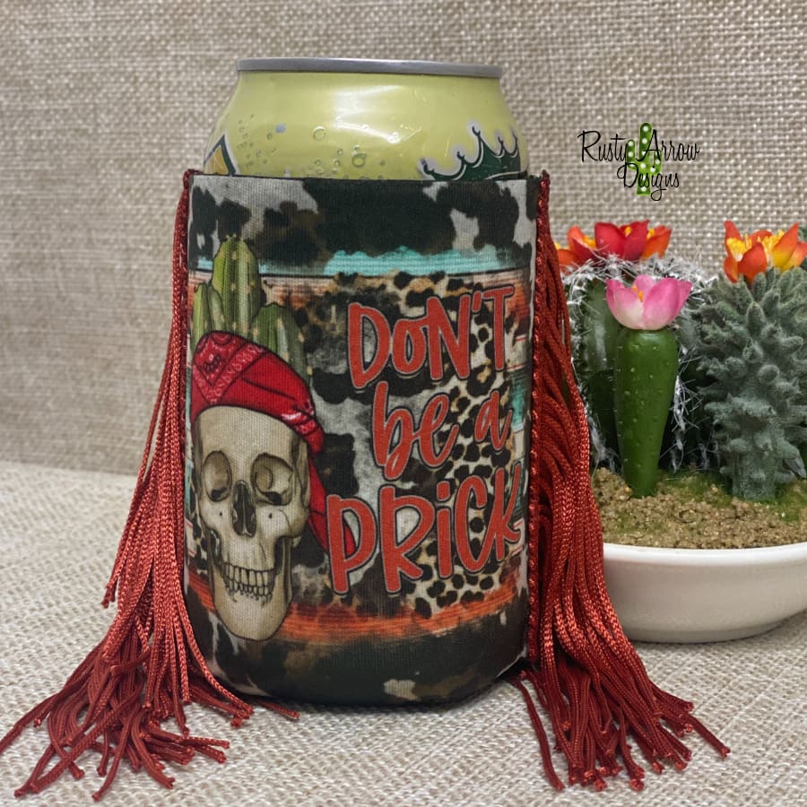 Regular Skull Don't' be a Prick Fringe Koozie