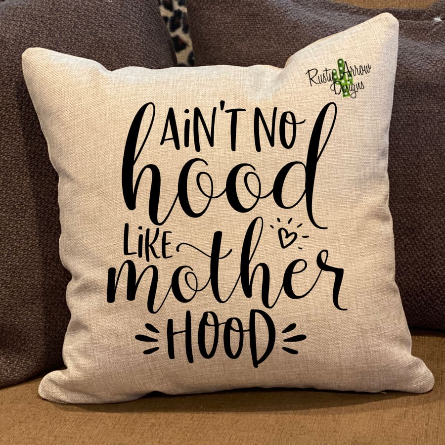 Ain't no hood like Mother Hood Pillow Cover