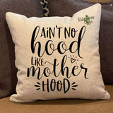 Ain’t no hood like Mother Hood Pillow Cover - Pillow