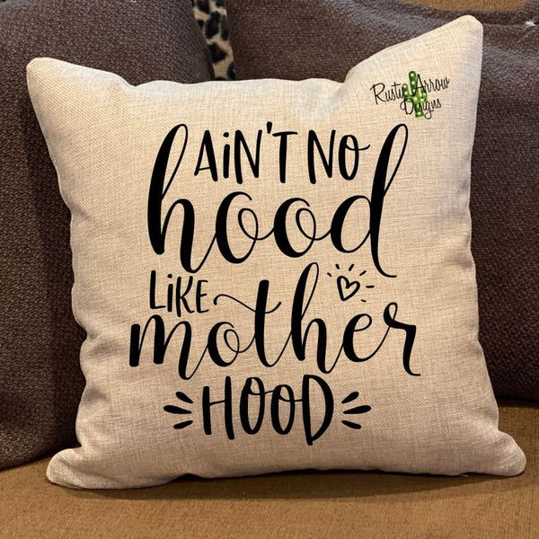 Ain’t no hood like Mother Hood Pillow Cover - Pillow