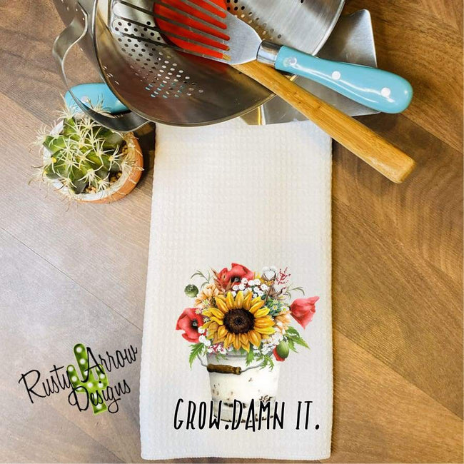 Grow Damn It Tea Towel