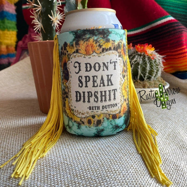 Regular I Don’t Speak Dipshit Fringe Koozie - Koozie