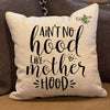 Ain’t no hood like Mother Hood Pillow Cover - Pillow