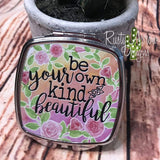 Compact Mirror - Be your own kind of Beautiful - Compact Mirror
