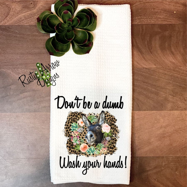 Don’t be a Dumb A** Wash your Hands Waffle Weave Tea Towel