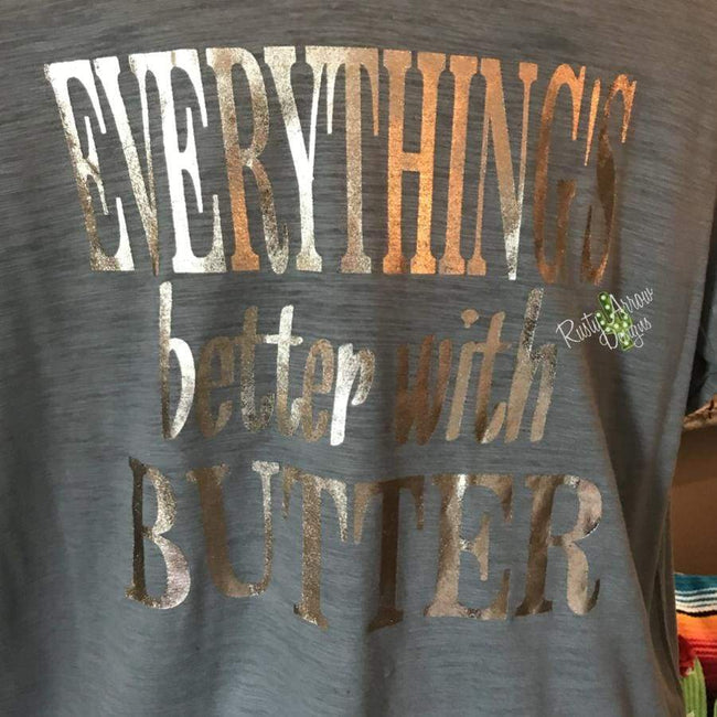 Everything is better w/ Butter Tee - Tee Shirt