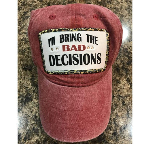 Ill Bring the Bad Decisions Baseball Cap