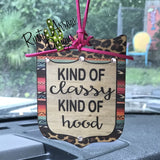Kind of Classy Kind of Hood Rear View Mirror Charm Bag Tag or Christmas Ornament