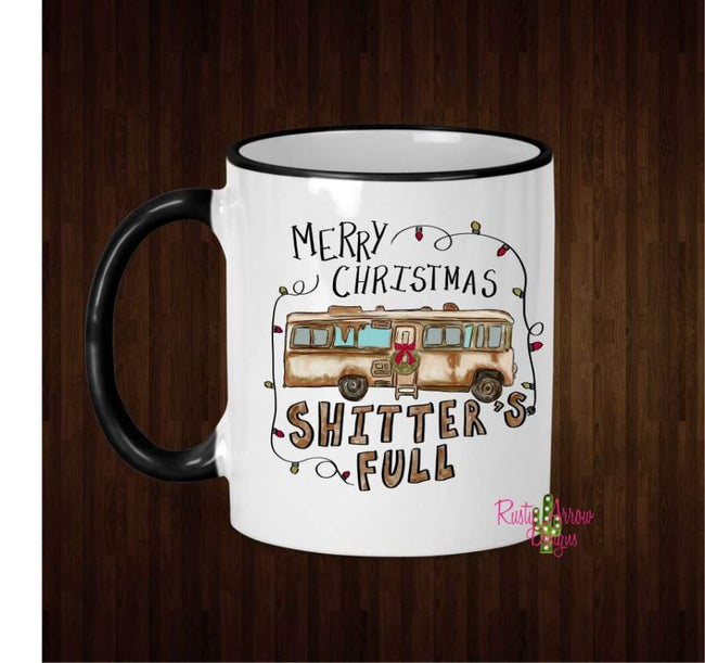 Merry Christmas Shitter Full Coffee Mug - 11 Oz Ceramic mug with black handle - Mug